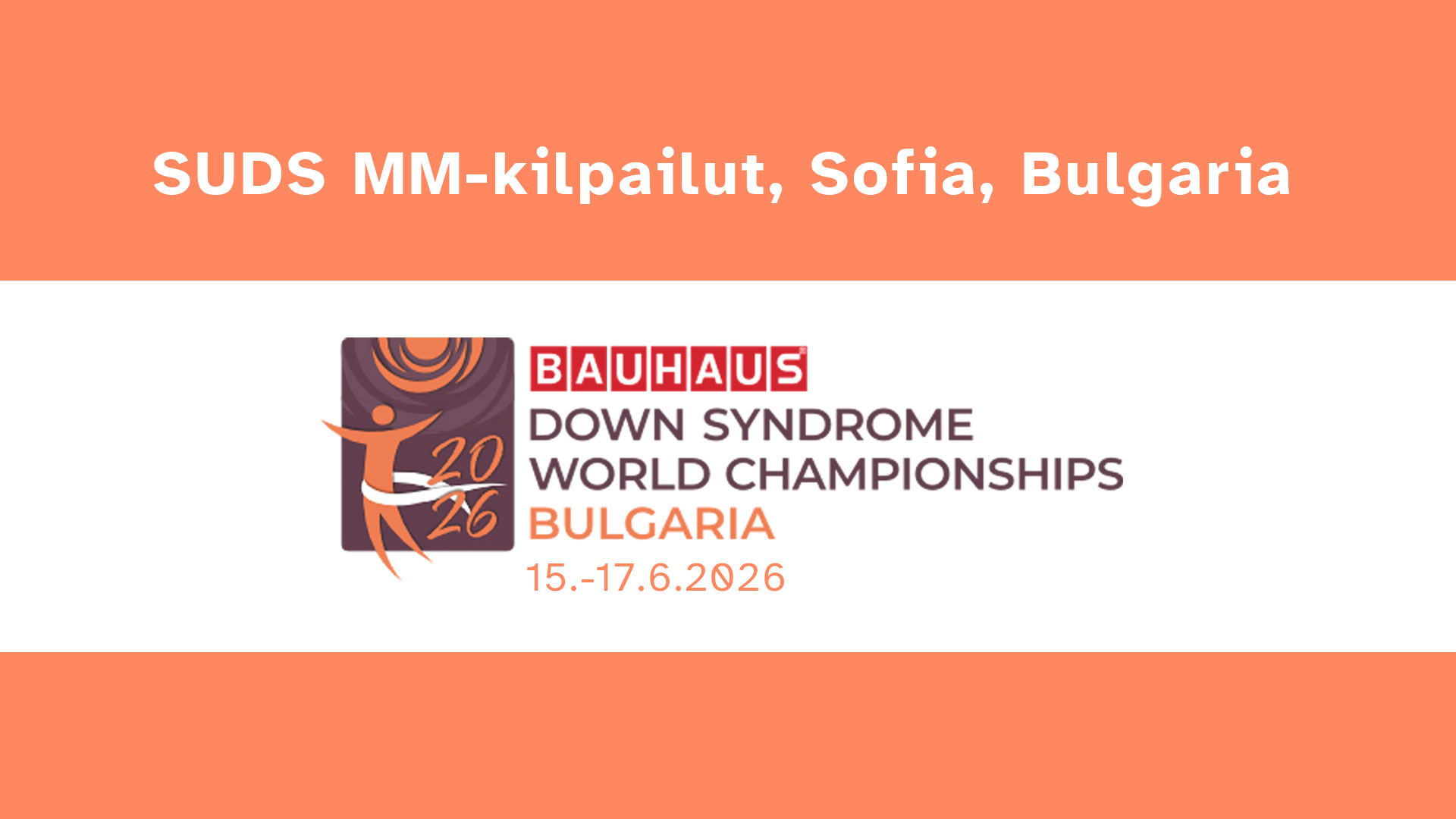 Oranssilla taustalla valkoinen teksti ja palkki: tekstissä SUDS MM-kilpailut, Sofia, Bulgaria ja palkissa kisalogo ja päivämäärät 15.-17.6.